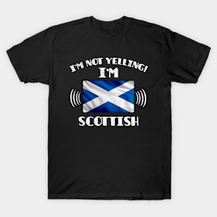 I'm Not Yelling I'm Scottish - Gift for Scottish With Roots From Scotland T-Shirt